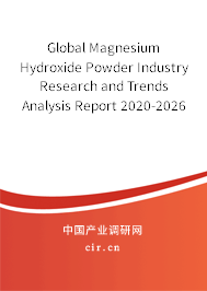 Global Magnesium Hydroxide Powder Industry Research and Trends Analysis Report 2020-2026 Global Magnesium Hydroxide Powder Industry Research and Trends Analysis Report 2020-2026