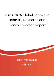 2020-2026 Global Jerrycans Industry Research and Trends Forecast Report 2020-2026 Global Jerrycans Industry Research and Trends Forecast Report