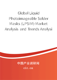 Global Liquid Photoimageable Solder Masks (LPSIM) Market Analysis and Trends Analysis Report 2020-2026 Global Liquid Photoimageable Solder Masks (LPSIM) Market Analysis and Trends Analysis Report 2020-2026