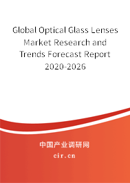 Global Optical Glass Lenses Market Research and Trends Forecast Report 2020-2026