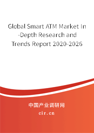 Global Smart ATM Market In-Depth Research and Trends Report 2020-2026 Global Smart ATM Market In-Depth Research and Trends Report 2020-2026