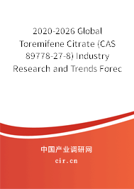 2020-2026 Global Toremifene Citrate (CAS 89778-27-8) Industry Research and Trends Forecast Report 2020-2026 Global Toremifene Citrate (CAS 89778-27-8) Industry Research and Trends Forecast Report