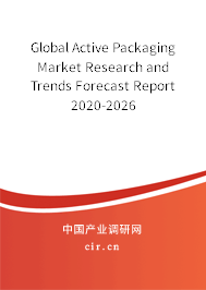 Global Active Packaging Market Research and Trends Forecast Report 2020-2026 Global Active Packaging Market Research and Trends Forecast Report 2020-2026