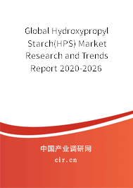 Global Hydroxypropyl Starch(HPS) Market Research and Trends Report 2020-2026 Global Hydroxypropyl Starch(HPS) Market Research and Trends Report 2020-2026