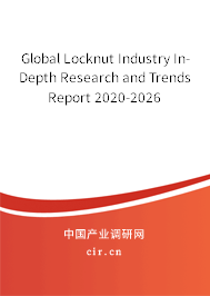 Global Locknut Industry In-Depth Research and Trends Report 2020-2026 Global Locknut Industry In-Depth Research and Trends Report 2020-2026