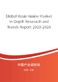 Global Rosin Amine Market In-Depth Research and Trends Report 2020-2026 Global Rosin Amine Market In-Depth Research and Trends Report 2020-2026