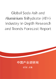 Global Soda Ash and Aluminium Trihydrate (ATH) Industry In-Depth Research and Trends Forecast Report 2020-2026 Global Soda Ash and Aluminium Trihydrate (ATH) Industry In-Depth Research and Trends Forecast Report 2020-2026