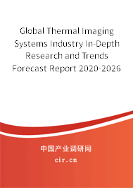 Global Thermal Imaging Systems Industry In-Depth Research and Trends Forecast Report 2020-2026 Global Thermal Imaging Systems Industry In-Depth Research and Trends Forecast Report 2020-2026
