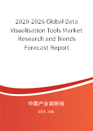 2020-2026 Global Data Visualisation Tools Market Research and Trends Forecast Report 2020-2026 Global Data Visualisation Tools Market Research and Trends Forecast Report