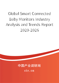 Global Smart Connected Baby Monitors Industry Analysis and Trends Report 2020-2026 Global Smart Connected Baby Monitors Industry Analysis and Trends Report 2020-2026