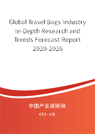 Global Travel Bags Industry In-Depth Research and Trends Forecast Report 2020-2026 Global Travel Bags Industry In-Depth Research and Trends Forecast Report 2020-2026