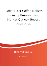 Global Filter Coffee Makers Industry Research and Market Outlook Report 2020-2026 Global Filter Coffee Makers Industry Research and Market Outlook Report 2020-2026