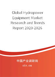 Global Hydropower Equipment Market Research and Trends Report 2020-2026 Global Hydropower Equipment Market Research and Trends Report 2020-2026