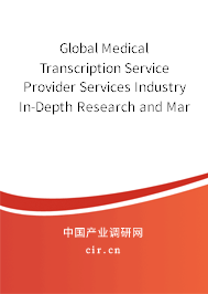 Global Medical Transcription Service Provider Services Industry In-Depth Research and Market Outlook Report 2020-2026 Global Medical Transcription Service Provider Services Industry In-Depth Research and Market Outlook Report 2020-2026