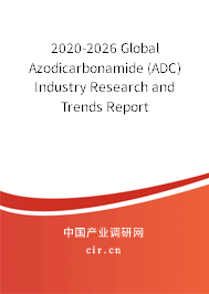 2020-2026 Global Azodicarbonamide (ADC) Industry Research and Trends Report
