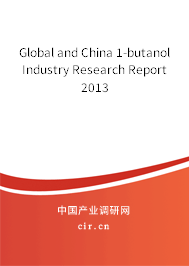 Global and China 1-butanol Industry Research Report 2013 Global and China 1-butanol Industry Research Report 2013
