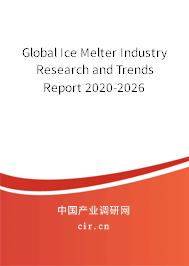 Global Ice Melter Industry Research and Trends Report 2020-2026 Global Ice Melter Industry Research and Trends Report 2020-2026