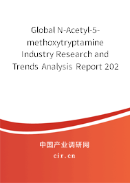 Global N-Acetyl-5-methoxytryptamine Industry Research and Trends Analysis Report 2020-2026 Global N-Acetyl-5-methoxytryptamine Industry Research and Trends Analysis Report 2020-2026