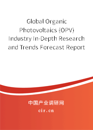 Global Organic Photovoltaics (OPV) Industry In-Depth Research and Trends Forecast Report 2020-2026 Global Organic Photovoltaics (OPV) Industry In-Depth Research and Trends Forecast Report 2020-2026