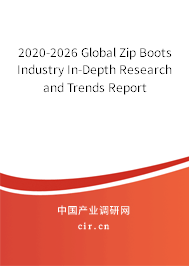 2020-2026 Global Zip Boots Industry In-Depth Research and Trends Report 2020-2026 Global Zip Boots Industry In-Depth Research and Trends Report