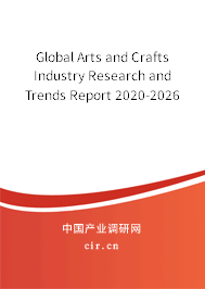 Global Arts and Crafts Industry Research and Trends Report 2020-2026 Global Arts and Crafts Industry Research and Trends Report 2020-2026