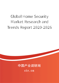 Global Home Security Market Research and Trends Report 2020-2026