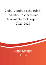 Global Lambda-cyhalothrin Industry Research and Market Outlook Report 2020-2026