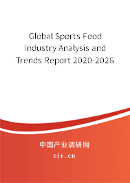 Global Sports Food Industry Analysis and Trends Report 2020-2026 Global Sports Food Industry Analysis and Trends Report 2020-2026