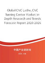 Global CNC Lathe, CNC Turning Center Market In-Depth Research and Trends Forecast Report 2020-2026 Global CNC Lathe, CNC Turning Center Market In-Depth Research and Trends Forecast Report 2020-2026