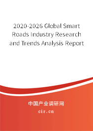 2020-2026 Global Smart Roads Industry Research and Trends Analysis Report 2020-2026 Global Smart Roads Industry Research and Trends Analysis Report