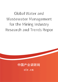 Global Water and Wastewater Management for the Mining Industry Research and Trends Report 2020-2026