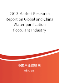 2013 Market Research Report on Global and China Water purification flocculant Industry 2013 Market Research Report on Global and China Water purification flocculant Industry