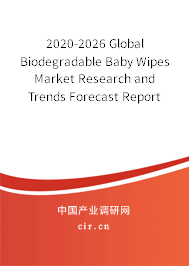 2020-2026 Global Biodegradable Baby Wipes Market Research and Trends Forecast Report 2020-2026 Global Biodegradable Baby Wipes Market Research and Trends Forecast Report