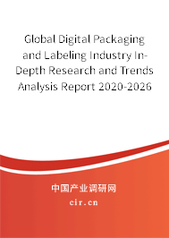 Global Digital Packaging and Labeling Industry In-Depth Research and Trends Analysis Report 2020-2026 Global Digital Packaging and Labeling Industry In-Depth Research and Trends Analysis Report 2020-2026