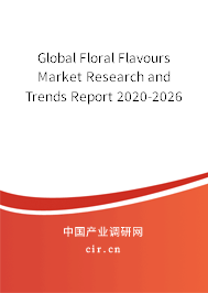 Global Floral Flavours Market Research and Trends Report 2020-2026 Global Floral Flavours Market Research and Trends Report 2020-2026