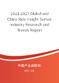2021-2027 Global and China Ride Height Sensor Industry Research and Trends Report
