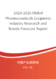 2020-2026 Global Pharmaceuticals Excipients Industry Research and Trends Forecast Report 2020-2026 Global Pharmaceuticals Excipients Industry Research and Trends Forecast Report