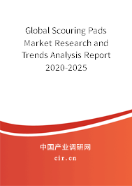 Global Scouring Pads Market Research and Trends Analysis Report 2020-2025 Global Scouring Pads Market Research and Trends Analysis Report 2020-2025