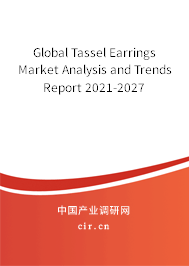 Global Tassel Earrings Market Analysis and Trends Report 2021-2027