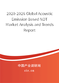 2020-2026 Global Acoustic Emission Based NDT Market Analysis and Trends Report 2020-2026 Global Acoustic Emission Based NDT Market Analysis and Trends Report