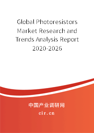 Global Photoresistors Market Research and Trends Analysis Report 2020-2026