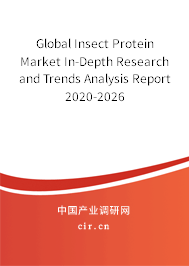 Global Insect Protein Market In-Depth Research and Trends Analysis Report 2020-2026 Global Insect Protein Market In-Depth Research and Trends Analysis Report 2020-2026