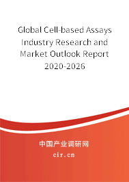 Global Cell-based Assays Industry Research and Market Outlook Report 2020-2026 Global Cell-based Assays Industry Research and Market Outlook Report 2020-2026