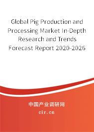 Global Pig Production and Processing Market In-Depth Research and Trends Forecast Report 2020-2026 Global Pig Production and Processing Market In-Depth Research and Trends Forecast Report 2020-2026