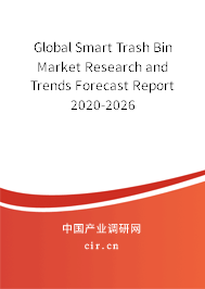 Global Smart Trash Bin Market Research and Trends Forecast Report 2020-2026 Global Smart Trash Bin Market Research and Trends Forecast Report 2020-2026