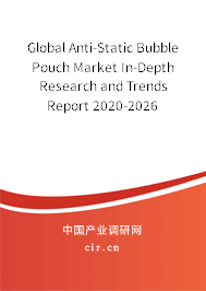 Global Anti-Static Bubble Pouch Market In-Depth Research and Trends Report 2020-2026 Global Anti-Static Bubble Pouch Market In-Depth Research and Trends Report 2020-2026