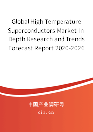 Global High Temperature Superconductors Market In-Depth Research and Trends Forecast Report 2020-2026