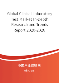 Global Clinical Laboratory Test Market In-Depth Research and Trends Report 2020-2026 Global Clinical Laboratory Test Market In-Depth Research and Trends Report 2020-2026