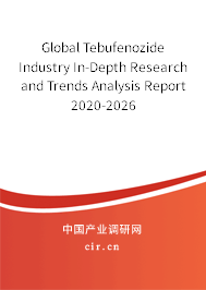 Global Tebufenozide Industry In-Depth Research and Trends Analysis Report 2020-2026 Global Tebufenozide Industry In-Depth Research and Trends Analysis Report 2020-2026
