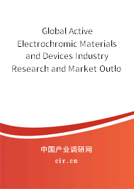 Global Active Electrochromic Materials and Devices Industry Research and Market Outlook Report 2020-2026 Global Active Electrochromic Materials and Devices Industry Research and Market Outlook Report 2020-2026